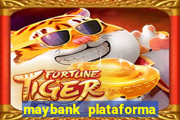 maybank plataforma de jogos